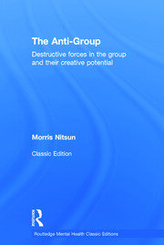 The Anti-Group: Destructive Forces in the Group and their Creative Potential book cover