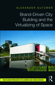 Brand-Driven City Building and the Virtualizing of Space book cover