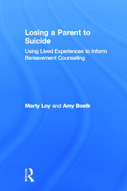 Losing a Parent to Suicide: Using Lived Experiences to Inform Bereavement Counseling book cover