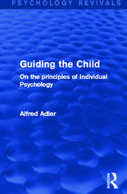 Guiding the Child: On the Principles of Individual Psychology book cover