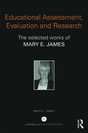 Educational Assessment, Evaluation and Research: The selected works of Mary E. James book cover