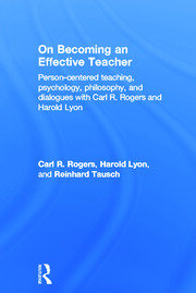 On Becoming an Effective Teacher: Person-centered teaching, psychology, philosophy, and dialogues with Carl R. Rogers and Harold Lyon book cover