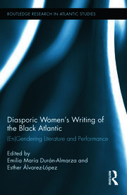 Diasporic Women’s Writing of the Black Atlantic: (En)Gendering Literature and Performance book cover