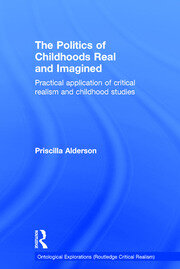 The Politics of Childhoods Real and Imagined: Practical Application of Critical Realism and Childhood Studies book cover