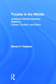Trouble in the Middle: American-Chinese Business Relations, Culture, Conflict, and Ethics book cover