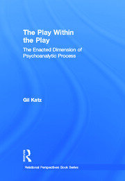 The Play Within the Play: The Enacted Dimension of Psychoanalytic Process book cover