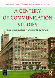 A Century of Communication Studies: The Unfinished Conversation book cover