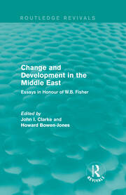 Change and Development in the Middle East (Routledge Revivals): Essays in honour of W.B. Fisher book cover