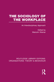 The Sociology of the Workplace (RLE: Organizations) book cover