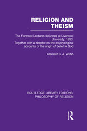 Religion and Theism: The Forwood Lectures Delivered at Liverpool University, 1933. Together with a Chapter on the Psychological Accounts of the Origin of Belief in God book cover