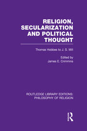 Religion, Secularization and Political Thought: Thomas Hobbes to J. S. Mill book cover