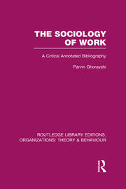 The Sociology of Work (RLE: Organizations): A Critical Annotated Bibliography book cover