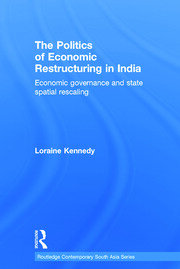 The Politics of Economic Restructuring in India: Economic Governance and State Spatial Rescaling book cover