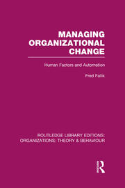 Managing Organizational Change (RLE: Organizations): Human Factors and Automation book cover