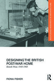 Designing the British Post-War Home: Kenneth Wood, 1948-1968 book cover