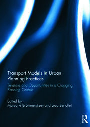 Transport Models in Urban Planning Practices: Tensions and Opportunities in a Changing Planning Context book cover