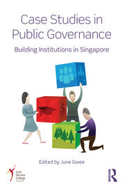 Case Studies in Public Governance: Building Institutions in Singapore book cover