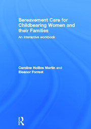 Bereavement Care for Childbearing Women and their Families: An Interactive Workbook book cover