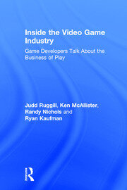Inside the Video Game Industry: Game Developers Talk About the Business of Play book cover