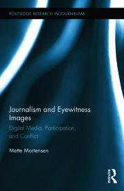 Journalism and Eyewitness Images: Digital Media, Participation, and Conflict book cover