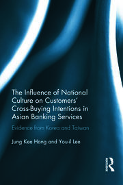 The Influence of National Culture on Customers' Cross-Buying Intentions in Asian Banking Services: Evidence from Korea and Taiwan book cover