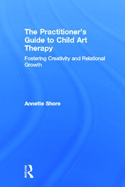 The Practitioner's Guide to Child Art Therapy: Fostering Creativity and Relational Growth book cover