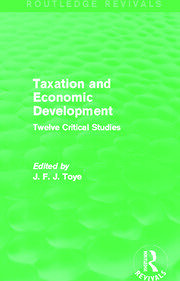 Taxation and Economic Development (Routledge Revivals): Twelve Critical Studies book cover