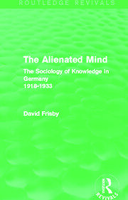 The Alienated Mind (Routledge Revivals): The Sociology of Knowledge in Germany 1918-1933 book cover