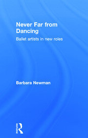 Never Far from Dancing: Ballet artists in new roles book cover