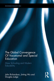 The Global Convergence Of Vocational and Special Education: Mass Schooling and Modern Educability book cover