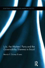 Lula, the Workers' Party and the Governability Dilemma in Brazil book cover