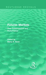 Futures Markets (Routledge Revivals): Their Establishment and Performance book cover