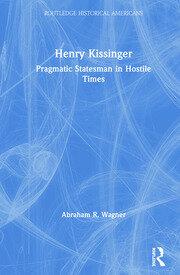 Henry Kissinger: Pragmatic Statesman in Hostile Times book cover