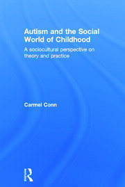Autism and the Social World of Childhood: A sociocultural perspective on theory and practice book cover