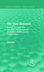 The Coal Question (Routledge Revivals): Political Economy and Industrial Change from the Nineteenth Century to the Present Day book cover