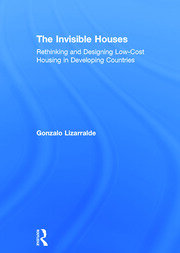 The Invisible Houses: Rethinking and designing low-cost housing in developing countries book cover