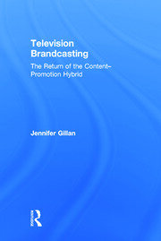Television Brandcasting: The Return of the Content-Promotion Hybrid book cover