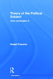 Theory of the Political Subject: Void Universalism II book cover