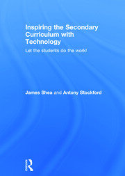 Inspiring the Secondary Curriculum with Technology: Let the students do the work! book cover
