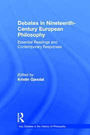 Debates in Nineteenth-Century European Philosophy: Essential Readings and Contemporary Responses book cover