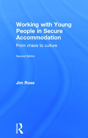 Working with Young People in Secure Accommodation: From chaos to culture book cover