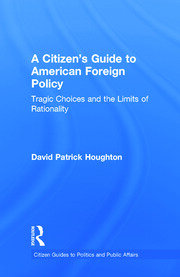 A Citizen's Guide to American Foreign Policy: Tragic Choices and the Limits of Rationality book cover