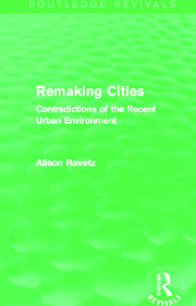 Remaking Cities (Routledge Revivals): Contradictions of the Recent Urban Environment book cover