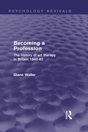 Becoming a Profession: The History of Art Therapy in Britain 1940-82 book cover