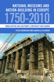 National Museums and Nation-building in Europe 1750-2010: Mobilization and legitimacy, continuity and change book cover