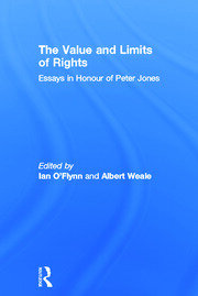 The Value and Limits of Rights: Essays in Honour of Peter Jones book cover