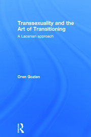 Transsexuality and the Art of Transitioning: A Lacanian approach book cover
