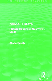 Model Estate (Routledge Revivals): Planned Housing at Quarry Hill Leeds book cover