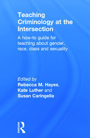 Teaching Criminology at the Intersection: A how-to guide for teaching about gender, race, class and sexuality book cover