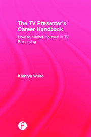 The TV Presenter's Career Handbook: How to Market Yourself in TV Presenting book cover